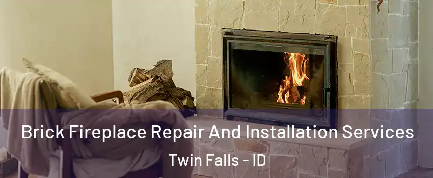  Brick Fireplace Repair And Installation Services Twin Falls - ID