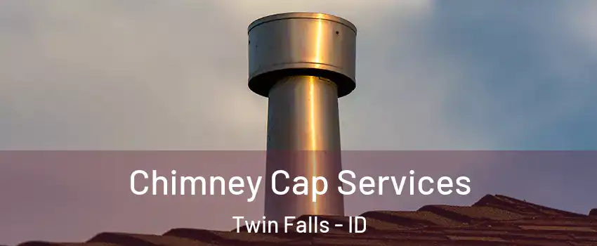  Chimney Cap Services Twin Falls - ID