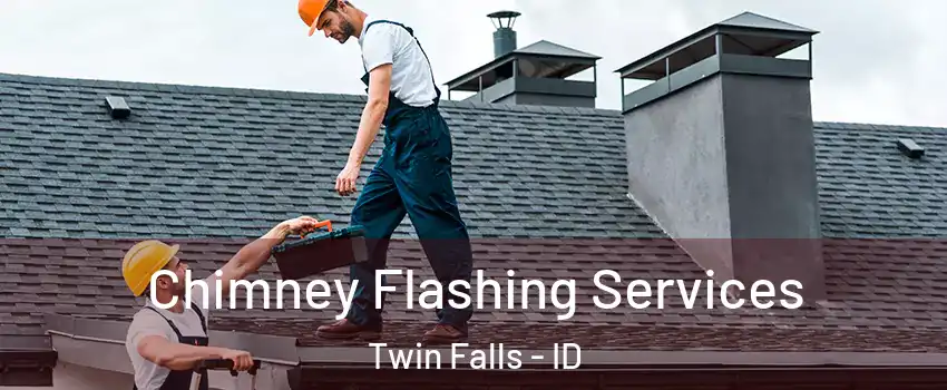 Chimney Flashing Services Twin Falls - ID