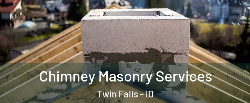  Chimney Masonry Services Twin Falls - ID