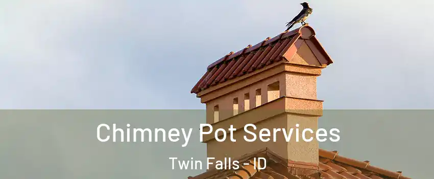 Chimney Pot Services Twin Falls - ID
