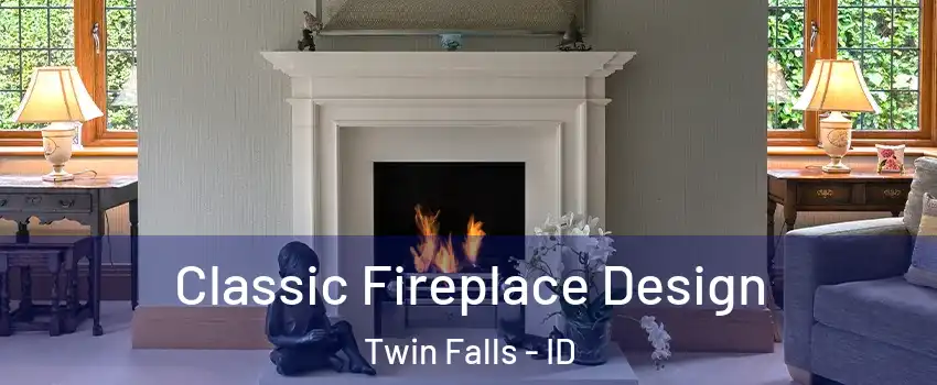  Classic Fireplace Design Twin Falls - ID