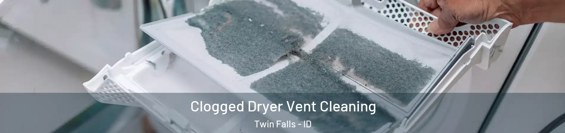  Clogged Dryer Vent Cleaning Twin Falls - ID