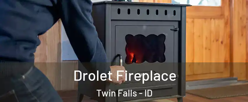  Drolet Fireplace Twin Falls - ID