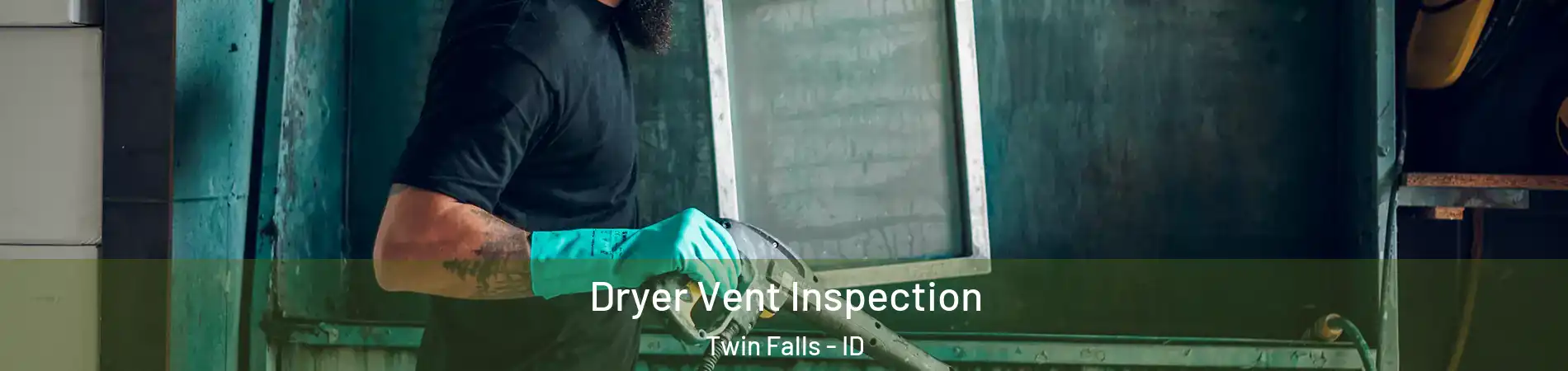  Dryer Vent Inspection Twin Falls - ID