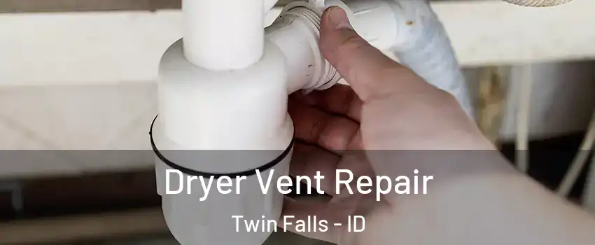  Dryer Vent Repair Twin Falls - ID