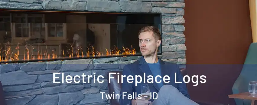  Electric Fireplace Logs Twin Falls - ID