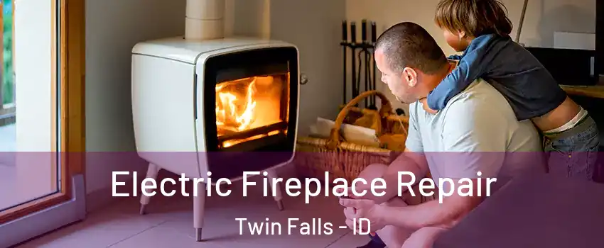  Electric Fireplace Repair Twin Falls - ID