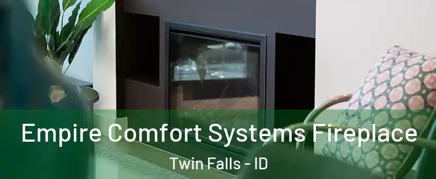  Empire Comfort Systems Fireplace Twin Falls - ID