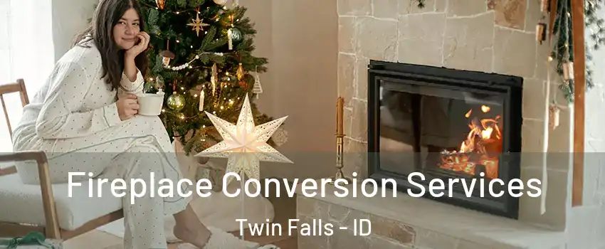  Fireplace Conversion Services Twin Falls - ID