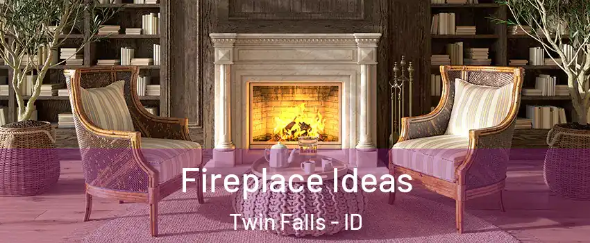  Fireplace Ideas Twin Falls - ID