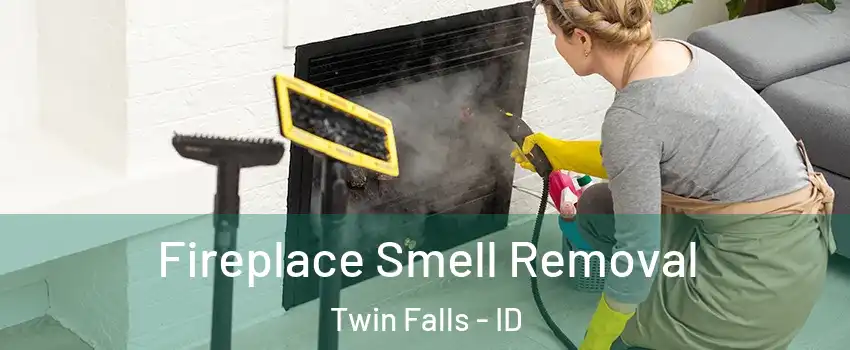  Fireplace Smell Removal Twin Falls - ID