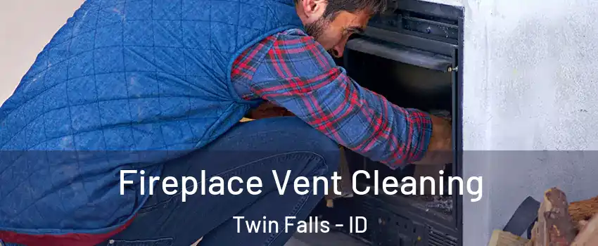  Fireplace Vent Cleaning Twin Falls - ID