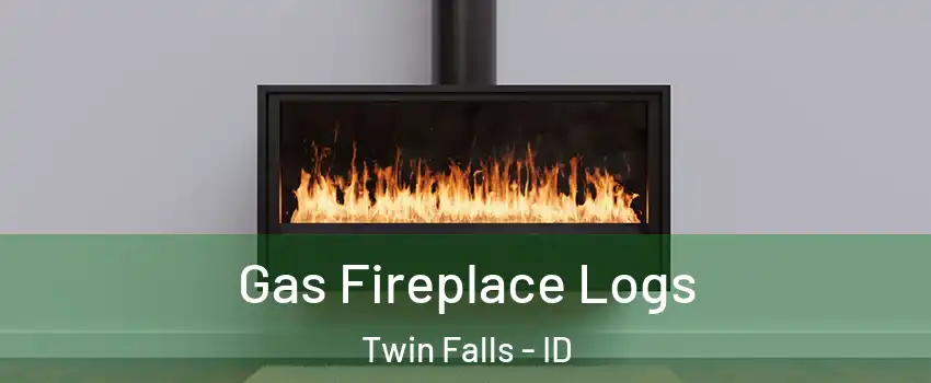  Gas Fireplace Logs Twin Falls - ID