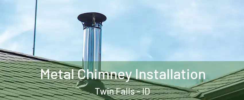 Metal Chimney Installation Twin Falls - ID
