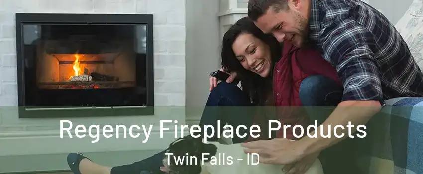  Regency Fireplace Products Twin Falls - ID