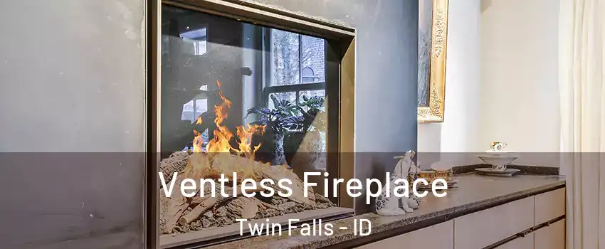  Ventless Fireplace Twin Falls - ID