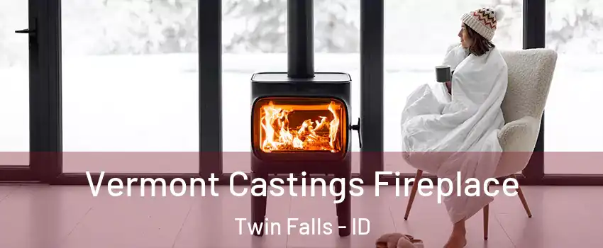  Vermont Castings Fireplace Twin Falls - ID
