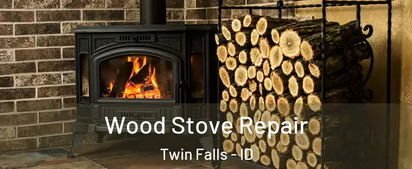  Wood Stove Repair Twin Falls - ID